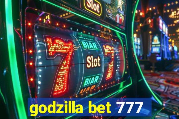 godzilla bet 777